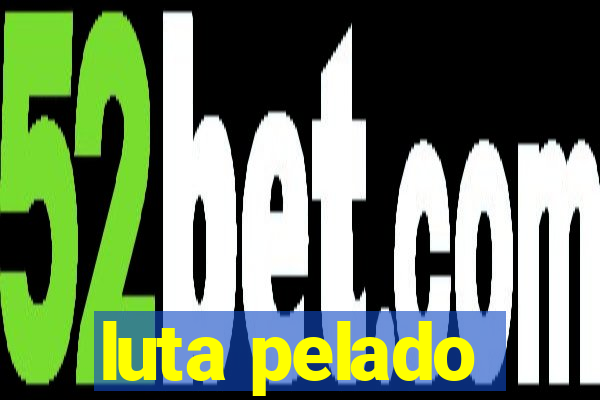 luta pelado